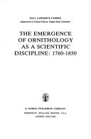 Cover of: The emergence of ornithology as a scientific discipline, 1760-1850