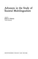 Cover of: Advances in the study of societal multilingualism