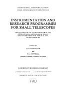 Cover of: Instrumentation and research programmes for small telescopes: proceedings of the 118th Symposium of the International Astronomical Union, held in Christchurch, New Zealand, 2-6 December, 1985
