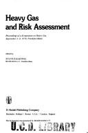 Cover of: Heavy gas and risk assessment: proceedings of a Symposium on Heavy Gas, September 3-4, 1979, Frankfurt/Main