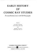 Cover of: Early History of Cosmic Ray Studies: Personal reminiscences with old photographs (Astrophysics and Space Science Library)