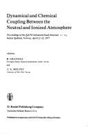 Dynamical and chemical coupling between the neutral and ionized atmosphere by NATO Advanced Study Institute on the Dynamical and Chemical Coupling of the Neutral and Ionized Atmosphere Spåtind, Norway 1977.