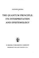 Cover of: The quantum principle: its interpretation and epistemology