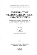 Cover of: The impact of VLBI on astrophysics and geophysics by International Astronomical Union. Symposium
