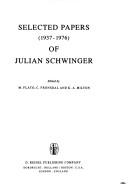 Cover of: Selected papers (1937-1976) of Julian Schwinger