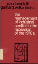 The Management of industrial conflict in the recession of the 1970s by Ezio Tarantelli, Gerhard Willke