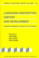 Cover of: Language Description, History and Development: Linguistic indulgence in memory of Terry Crowley (Creole Language Library)