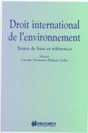 Cover of: Droit international de l'environnement: textes de base et références