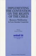 Cover of: Implementing the convention on the rights of the child: resource mobilization inlow-income countries