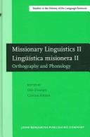 Cover of: Missionary Linguistics II / Linguistica Misionera II: Orthography And Phonology by International Conference on Missionary Linguistics (2nd 2004 São Paulo, Brazil), Otto Zwartjes, Cristina Altman, INTERNATIONAL CONFERENCE ON MISSIONARY L, Maria Cristina Salles Altman, Otto Zwartjes, Cristina Altman, INTERNATIONAL CONFERENCE ON MISSIONARY L, Maria Cristina Salles Altman