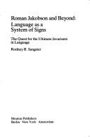 Cover of: Roman Jakobson and Beyond: Language As a System of Signs : The Quest for the Ultimate Invariants in Language (Janua Linguarum Series Maior)