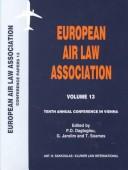 Cover of: Tenth Annual Conference in Vienna  by European Air Law Association. Conference, H. Lind, S.A. Mirmina, P. D. Dagtoglou, G. Jarolim, T. Soames, Spain) European Air Law Association Conference 1997 (Madrid, F. Beteta, P. D. Dagtoglou, G. Jarolim, T. Soames