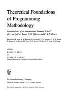 Cover of: Theoretical foundations of programming methodology: lecture notes of an international summer school, directed by F.L. Bauer, E.W. Dijkstra, and C.A.R. Hoare