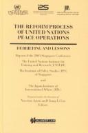 Cover of: The reform process of United Nations peace operations by the United Nations Institute for Training and Research (UNITAR), the Institute of Policy Studies (IPS) of Singapore, and the Japan Institute of International Affairs (JIIA) ; prepared under the direction of Nassrine Azimi and Chang Li Lin, editors.