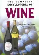 Cover of: Complete Encyclopedia Of Wine: Descriptions of well known and less known wines from around the world (Complete Encyclopedia)