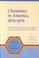 Cover of: Chemistry in America, 1876-1976