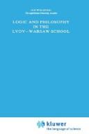 Logic and philosophy in the Lvov-Warsaw school by Jan Woleński