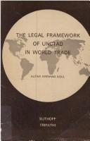 Cover of: The Legal Framework of Unctad in World Trade by Autar Krishan Koul, A. K. Koul, Autar Krishan Koul, A. K. Koul