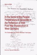 Cover of: In the Name of the People:Perpetrators of Genocide in the Reflection of Their Post-War Prosecution in West Germany the 'Euthanasia' and Aktion Reinhard Trial Cases