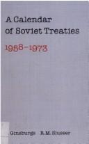 Cover of: Calendar of Soviet Treaties, 1958-1973 by Robert M. Slusser