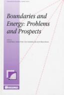 Cover of: Boundaries and Energy:Problems and Prospects (International Boundary Studies Series, 2)