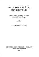 Cover of: De LA Syntaxe a LA Pragmatique: Actes Du Colloque De Rennes (Studies in French and General Linguistics, Vol 8)