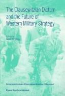 Cover of: The Clausewitzian dictum and the future of western military strategy