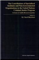 Cover of: The contributions of specialized institutes and non-governmental organizations to the United Nations criminal justice program: in honor of Adolfo Beria di Argentine