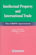 Cover of: Intellectual property and international trade by editors, Carlos M. Correa, Abdulqawi A. Yusuf.