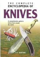 Cover of: The Complete Encyclopedia of Knives by A. E. Hartink