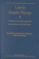 Cover of: Law in greater Europe: towards a common legal area : studies in honour of Heinrich Klebes