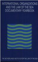 Cover of: International Organizations and the Law of the Sea:Documentary Yearbook 1999 (International Organizations and the Law of the Sea) by Harm Dotinga