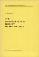 Cover of: The Radozda-Vevcani Dialect of Macedonian. Structure, Text, Lexicon by D. W. Fokkema