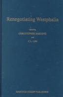 Cover of: Renegotiating Westphalia:Essays and Commentary on the European and Conceptual Foundations of Modern International Law (Developments in International Law)