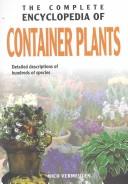 Cover of: The Complete Encyclopedia Of Container Plants by Nico Vermeulen