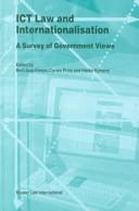 Cover of: ICT Law and Internationalisation - A Survey of Government Views (Law and Electronic Commerce Volume 10) by Bert-Jaap Koops, Corien Prins, Hielke Hijmans