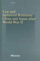 Cover of: Law and industrial relations: China and Japan after World War II
