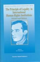 Cover of: The principle of legality in international human rights institutions by edited by B.G. Ramcharan.