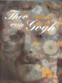 Cover of: Theo van Gogh, 1857-1891: art dealer, collector, and brother of Vincent