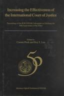 Cover of: Increasing the Effectiveness of the International Court of Justice:Proceedings of the ICJ Unitar Colloquium to Celebrate the 50th Anniversary of the Court, ... Aspects of International Organization, 29)