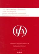 Cover of: The OECD model convention, 1996 and beyond: proceedings of a seminar held in Geneva in 1996 during the 50th Congress of the International Fiscal Association