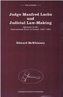 Cover of: Judge Manfred Lachs and Judicial Law-Making:Opinions on the International Court of Justice, 1967-1993 (Judges, Vol 2)