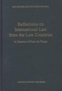 Cover of: Reflections on international law from the low countries: in honour of Paul de Waart