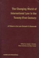 Cover of: The changing world of international law in the twenty-first century: a tribute to the late Kenneth R. Simmonds