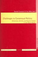 Cover of: Challenges to Consensual Politics: Democracy, Identity, And Populist Protest in the Alpine Region (Regionalism & Federalism)