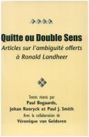 Cover of: Quitte ou Doiuble Sens. Articles sur l'Ambigïté offerts à Ronald Landheer. (Faux Titre 211) (Faux Titre)