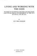 Cover of: Living and working with the gods: studies of evidence for private religion and its material environment in the city of Ostia (100-500 AD)