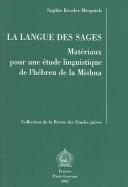 Cover of: La langue des sages: matériaux pour une étude linguistique de l'hébreu de la Mishna