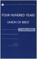 Cover of: Four hundred years Union of Brest (1596-1996) by edited by Bert Groen and Wil van den Bercken.