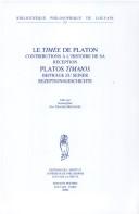 Cover of: Le Timée de Platon: contributions à l'histoire de sa réception = Platos Timaios : Beiträge zu seiner Rezeptionsgeschichte